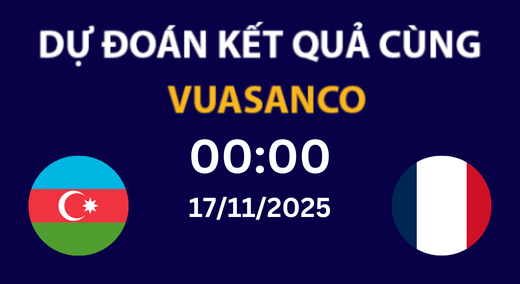 Soi kèo Azerbaijan vs France – 00H00 – 17/11/2025 – VLWC