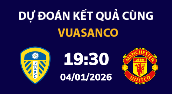 Soi kèo Leeds vs Man Utd – 19h30 – 04/01 – Ngoại hạng Anh