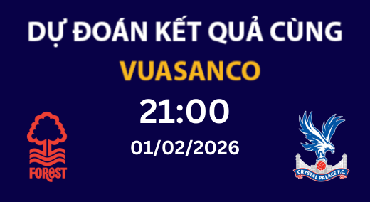 Soi kèo Nottingham Forest vs Crystal Palace – 21H00 – 01/02/2026 – Premier League