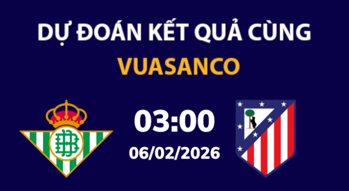 Soi kèo Real Betis vs Atl Madrid – 03h00 – 06/02 – Cúp Hoàng Gia TBN